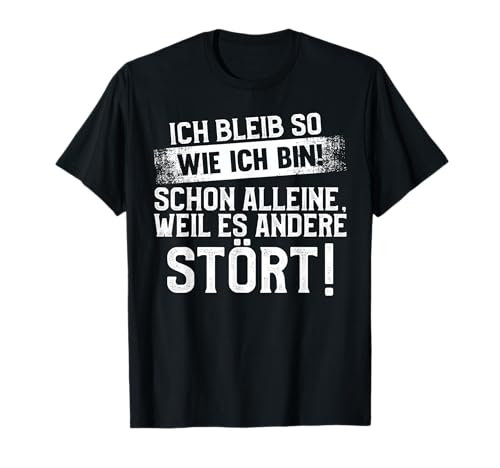 Lustig Ich bleib so wie ich Bin Spruch - Selbstbewusst T-Shirt