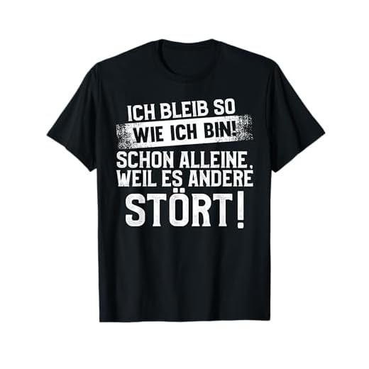 Lustig Ich bleib so wie ich Bin Spruch - Selbstbewusst T-Shirt
