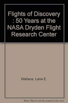 Hardcover Flights of Discovery : 50 Years at the NASA Dryden Flight Research Center Book