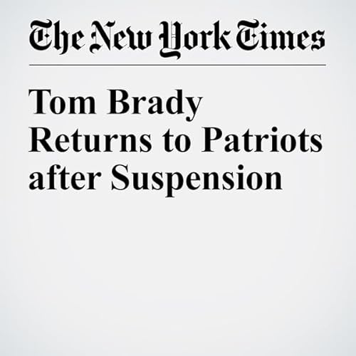 Tom Brady Returns to Patriots after Suspension cover art