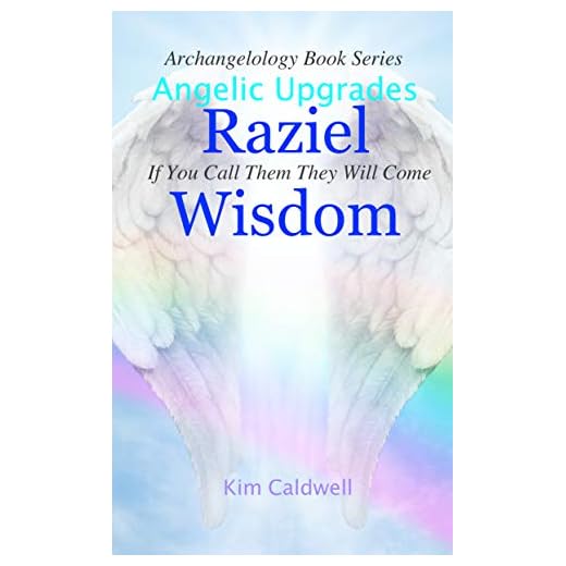 Archangelology, Raziel, Wisdom: If You Call Them They Will Come (Archangelology Book Series 4) (English Edition)