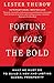Fortune Favors the Bold: What We Must Do to Build a New and Lasting Global Prosperity  An Economics Guide to Trade Policy, Inequality, and Financial Stability