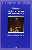La Curia Romana Nell'eta Moderna: Istituzioni, Cultura, Carriere (Italian Edition) 8867280031 Book Cover