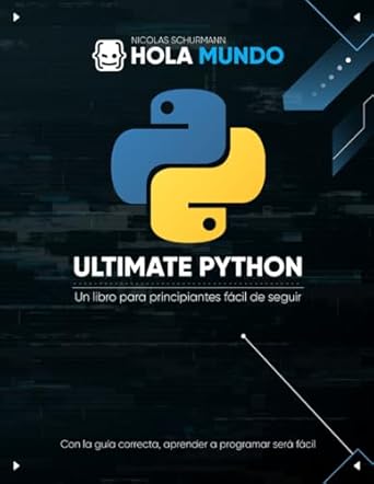Ultimate Python: de cero a experto: Un libro para principiantes fácil ...