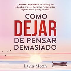 Cómo Dejar de Pensar Demasiado [How to Stop Overthinking] Audiolibro Por Layla Moon arte de portada