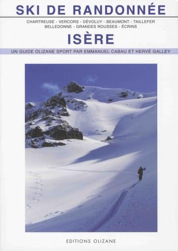 Ski de randonnée Isère: Chartreuse, Vercors, Dévoluy, Beaumont, Taillefer, Belledonne, Grandes Rousses, Ecrins
