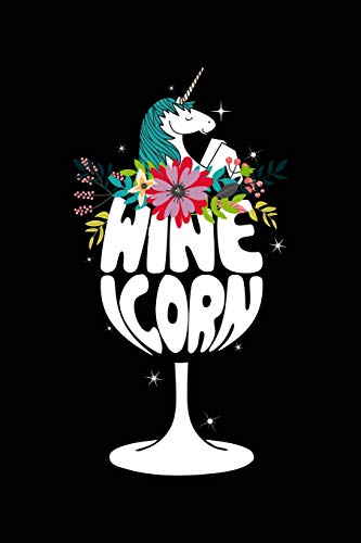 Wine + Unicorn? Wine-I-Corn!: Notebook for Unicorn wine lover drinker unicorn fan decoration party...