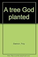 A tree God planted B0006YLFYK Book Cover
