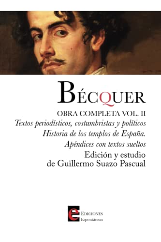 Bécquer. Obra completa, Volumen II: Textos periodísticos, costumbristas y políticos. Historia de los templos de España.