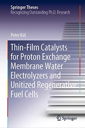 Buy Thin-Film Catalysts for Proton Exchange Membrane Water Electrolyzers and Unitized Regenerative Fuel Cells — BookShops.in