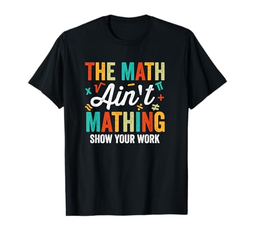 The Math Ain't Mathing Funny Math Teacher Vintage Humour T-Shirt