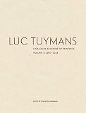 Luc Tuymans Catalogue Raisonné of Paintings: Volume 3, 2007–2018