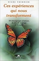 Ces expériences qui nous transforment: 50 témoignages d'amour, de foi, de courage et d'espoir 289436041X Book Cover