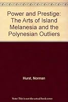 Power and Prestige: The Arts of Island Melanesia and the Polynesian Outliers 0962807451 Book Cover