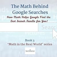 The Math Behind Google Searches (Math in the Real World) B0F667DHCD Book Cover