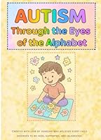 Autism Through the Eyes of the Alphabet: An Educational and Affirming Coloring Book Celebrating Autism from A to Z B0F5WZ1C8X Book Cover