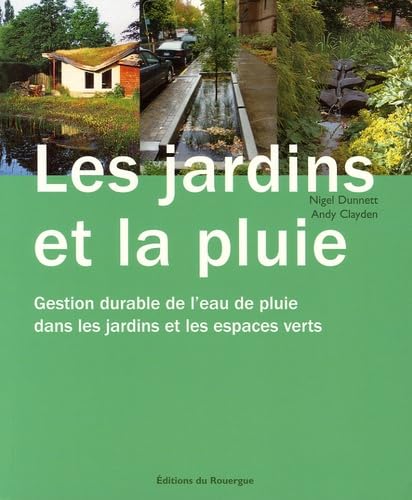 Les jardins et la pluie: Gestion durable de l'eau de pluie dans les jardins et les espaces verts