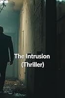 The Intrusion (Thriller) B0DSGNTJ64 Book Cover