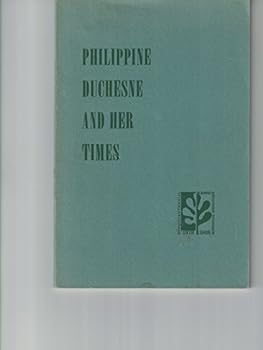 Paperback Philippine Duchesne and Her Times Book