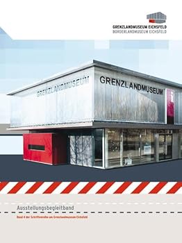 Grenzlandmuseum Eichsfeld - Borderlandmuseum Eichsfeld: Ausstellungsbegleitband