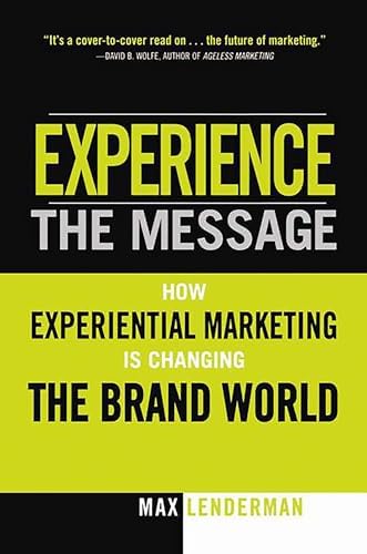 Experience the Message: How Experiential Marketing Is Changing the Brand World