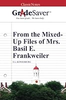 GradeSaver (TM) ClassicNotes: From the Mixed-Up Files of Mrs. Basil E. Frankweiler 160259936X Book Cover
