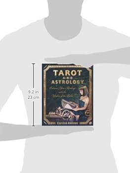 Tarot and Astrology: Enhance Your Readings With the Wisdom of the Zodiac