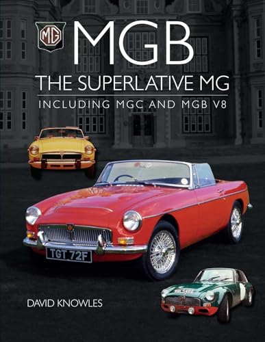 MGB - The Superlative MG: Including MGC and CGB V8 (Crowood Autoclassics)