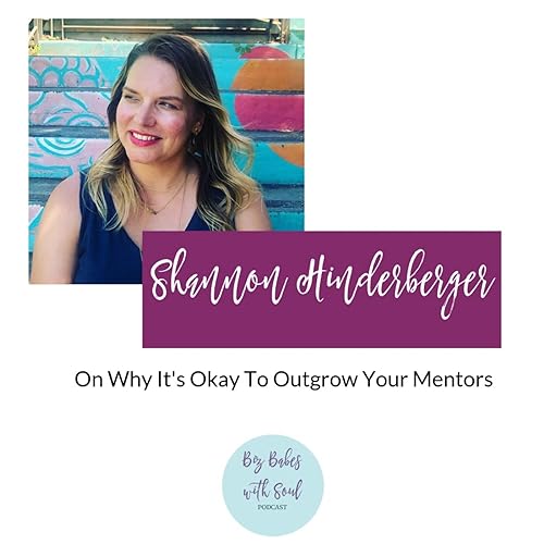 Page de couverture de Shannon Hinderberger: On Why It's Okay To Outgrow Your Mentors