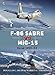 F-86 Sabre vs MiG-15: Korea 1950€“53 (Duel, 50)