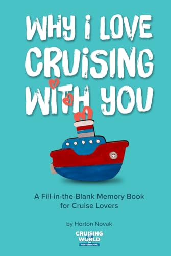 Why I Love Cruising With You: A Fill-in-the-Blank Cruise Memory Book for Couples and Cruise Lovers to Capture Travel Memories Together