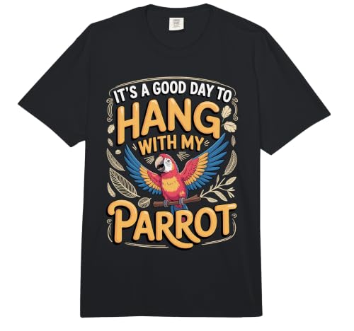 It's a Good Day to Hang with My Parrot Bird Owner Comfort Colors Adult Heavyweight T-Shirt