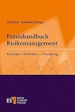  Praxishandbuch Risikomanagement: Konzepte - Methoden - Umsetzung
