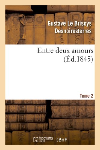 Entre Deux Amours. Tome 2 (Litterature) (French Edition)
