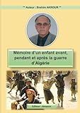  Mémoire d\'un enfant avant, pendant et après la guerre d\'Algérie: Mémoire d\'un Enfant