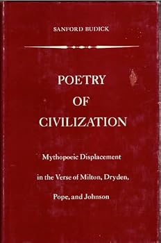 Hardcover Poetry of civilization;: Mythopoeic displacement in the verse of Milton, Dryden, Pope, and Johnson Book