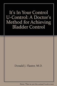 Paperback It's In Your Control U-Control: A Doctor's Method for Achieving Bladder Control Book