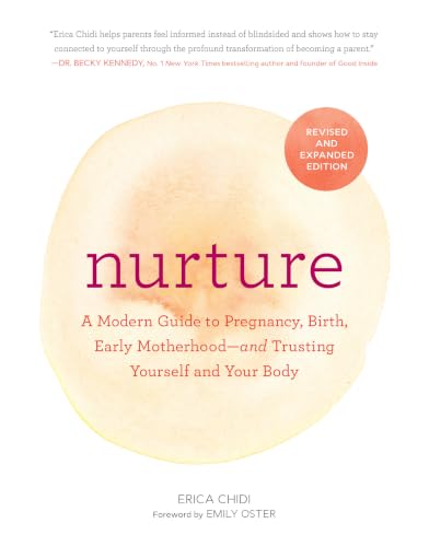 Nurture (Revised and Expanded Edition): A Modern Guide to Pregnan...