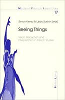 Seeing Things: Vision, Perception, and Interpretation in French Studies 0820458589 Book Cover