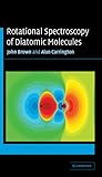 Rotational Spectroscopy of Diatomic Molecules (Cambridge Molecular Science)