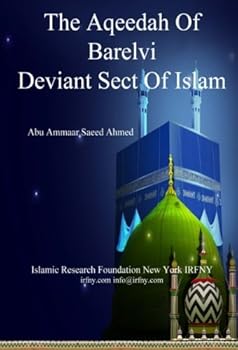 The Aqeedah Of Barelvi Deviant Sect Of Islam