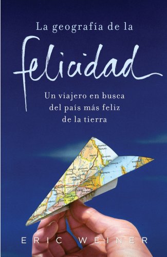 La geografía de la felicidad (AUTOAYUDA SUPERACION NUEVO FOR)