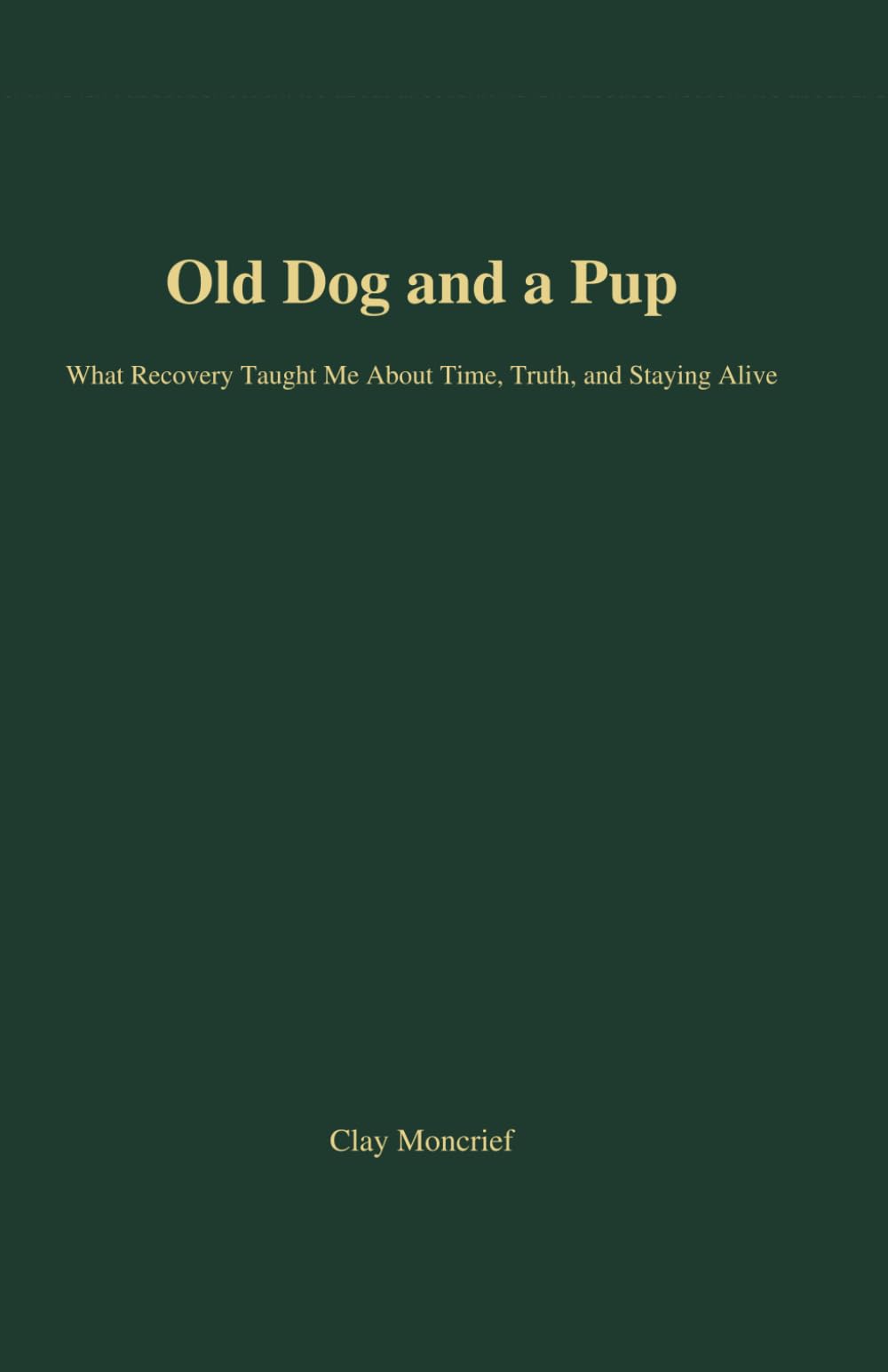 Old Dog and a Pup: What Recovery Taught Me About Time, Truth, and Staying Alive
