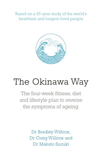 Télécharger The Okinawa Way: How to Improve Your Health And Longevity Dramatically Livre eBook France