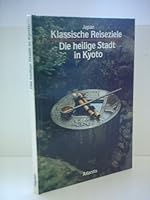 Japan. Klassische Reiseziele. Die heilige Stadt Kyoto 388199551X Book Cover