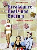Breakdance, Beats Und Bodrum: Turkische Jugendkultur 3205994647 Book Cover
