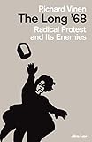  The Long 68: Radical Protest and Its Enemies