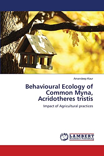 Behavioural Ecology of Common Myna, Acridotheres tristis: Impact of Agricultural practices