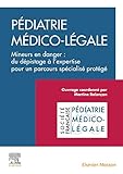  Pédiatrie médico-légale: Mineurs en danger : du dépistage à l\'expertise pour un parcours spécialisé protégé