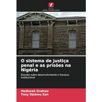Capa do livro O sistema de justiça penal e as prisões na Nigéria: Estudos sobre desenvolvimento e fracasso institucional